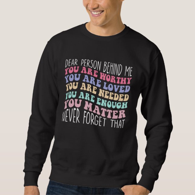 Sweatshirt Dear Person Behind Me Mental Health Awareness Groo (Devant)