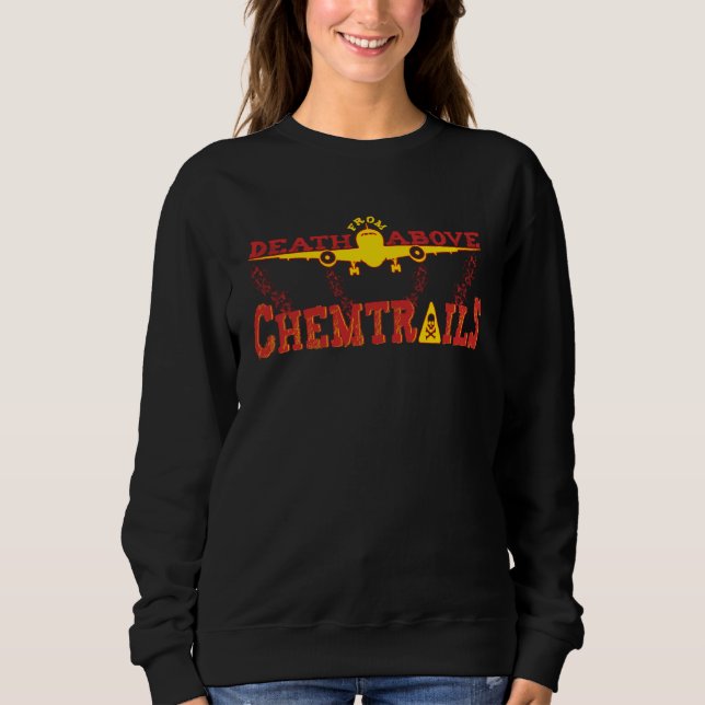 Sweatshirt Death From Above Conspiracy Theory Chemtrails Jet  (Devant)