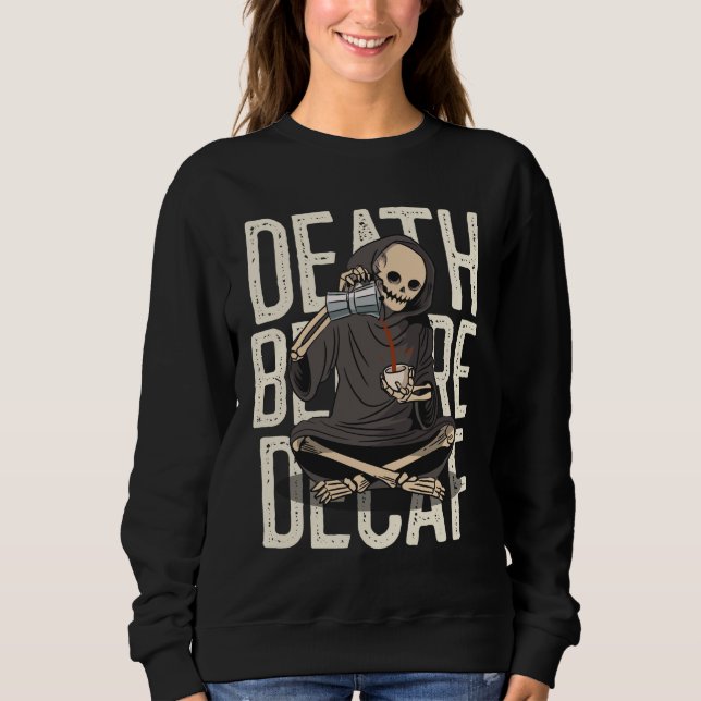 Sweatshirt Décès Avant Décaf - Drôle Grave Faucheuse Café Amo (Devant)