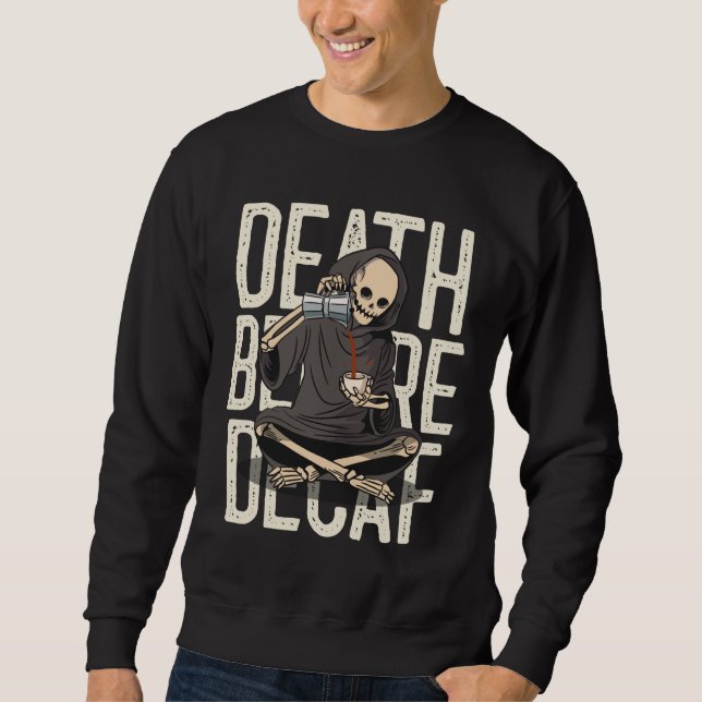 Sweatshirt Décès Avant Décaf - Drôle Grave Faucheuse Café Amo (Devant)