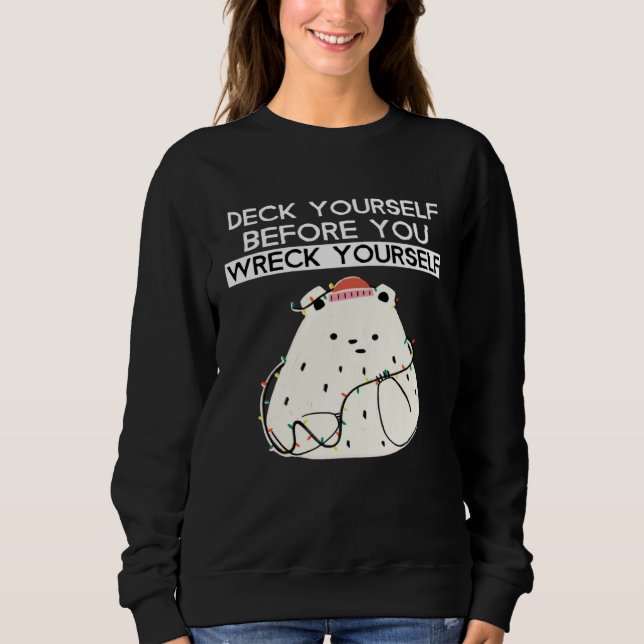 Sweatshirt Deck Yourself Before You Wreck Yourself Polar Bear (Devant)