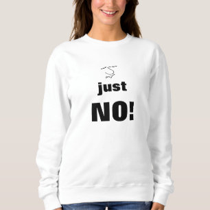Sweatshirt Déclaration amusante - juste NON !