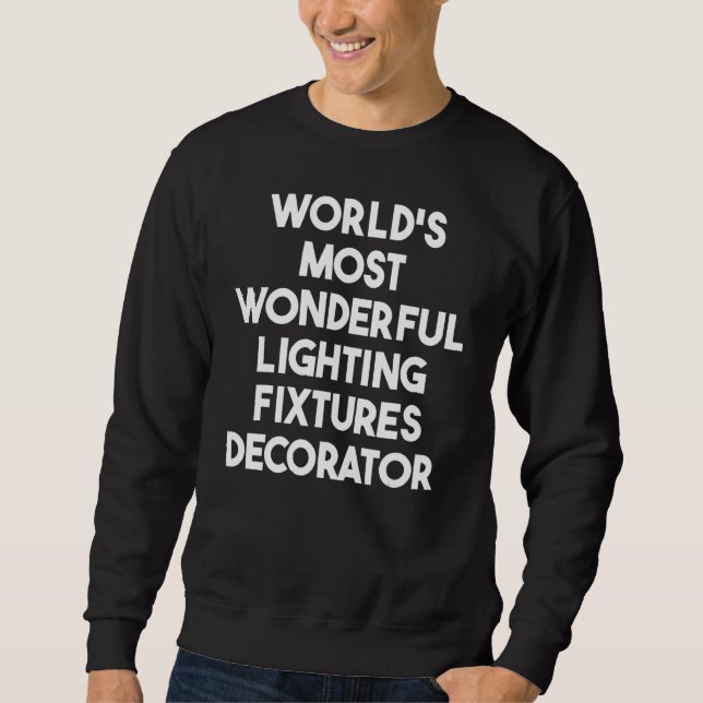 Sweatshirt Décorateur d'appareils d'éclairage le plus merveil (Devant)