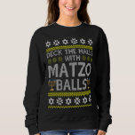 Sweatshirt Découvrir Les Halls Avec Matzo Balls Chanukkah Ugl<br><div class="desc">Découvrir Les Halls Avec Matzo Balls Chanukkah Ugly Hanoukka</div>