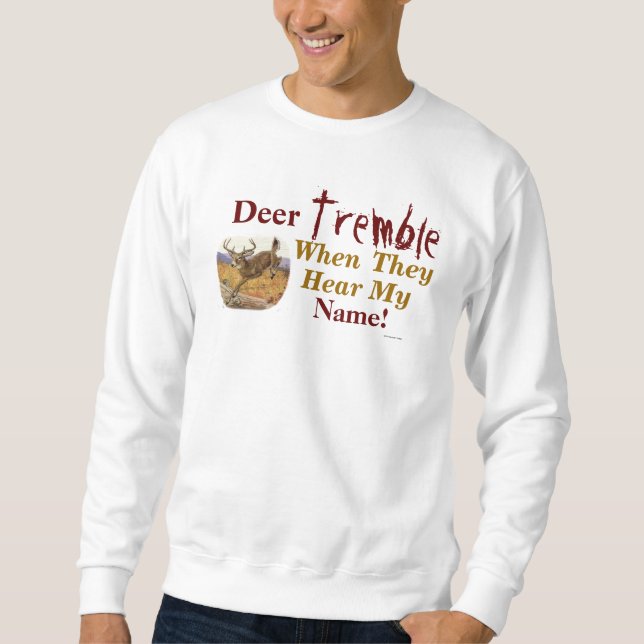 Sweatshirt Deer Tremble Quand Ils Entendent Mon Nom Sweatshir (Devant)