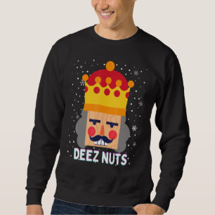 Sweatshirt Deez Nuts Meme Nutcracker Funny Christmas Pajama X