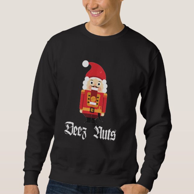 Sweatshirt Deez Nuts Nutcracker Soldier Drôle Mème de Noël (Devant)