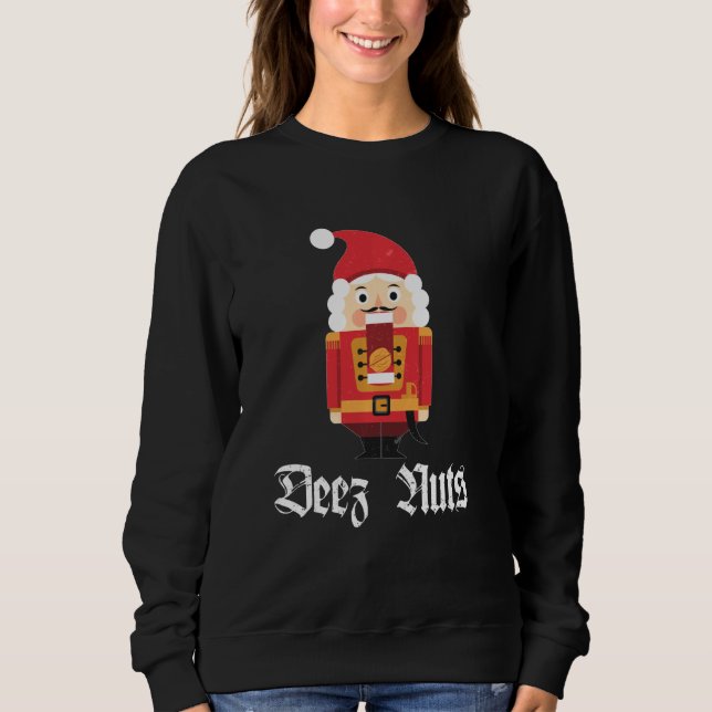 Sweatshirt Deez Nuts Nutcracker Soldier Drôle Mème de Noël (Devant)