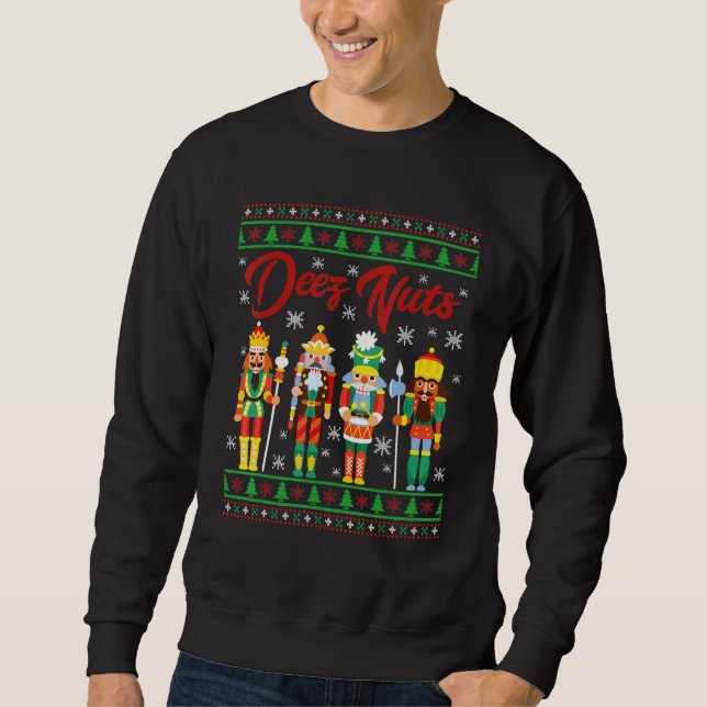 Sweatshirt Deez Nuts Nutcracker Ugly Christmas Sweater Meme (Devant)