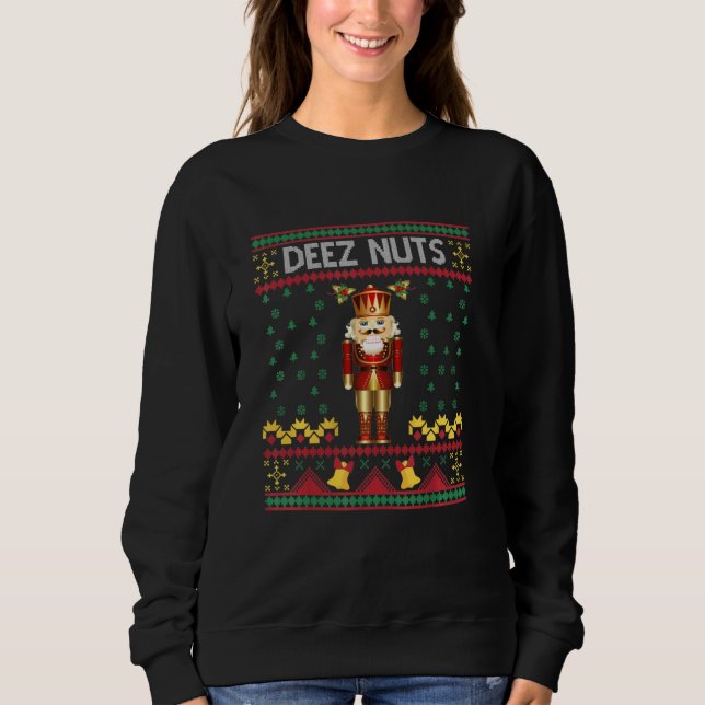 Sweatshirt Deez Nuts Nutcracker Ugly Christmas Sweater Meme (Devant)