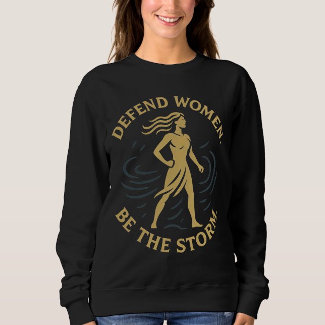 Sweatshirt Défendez les femmes. Soyez la tempête. (Devant)