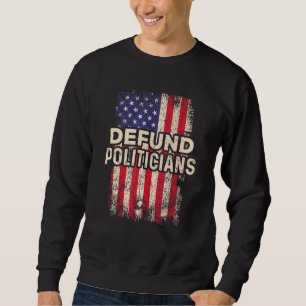 Sweatshirt Défendre Les Politiciens Drôle Anti-Politique Pro 