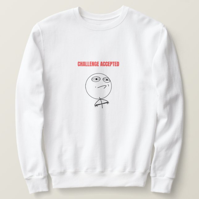 Sweatshirt Défi Accepté Mème (Design devant)