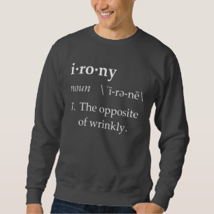 Sweatshirt Définition d'ironie l'opposé de ridé