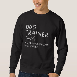Sweatshirt Définition Drôle d'entraîneur de chien