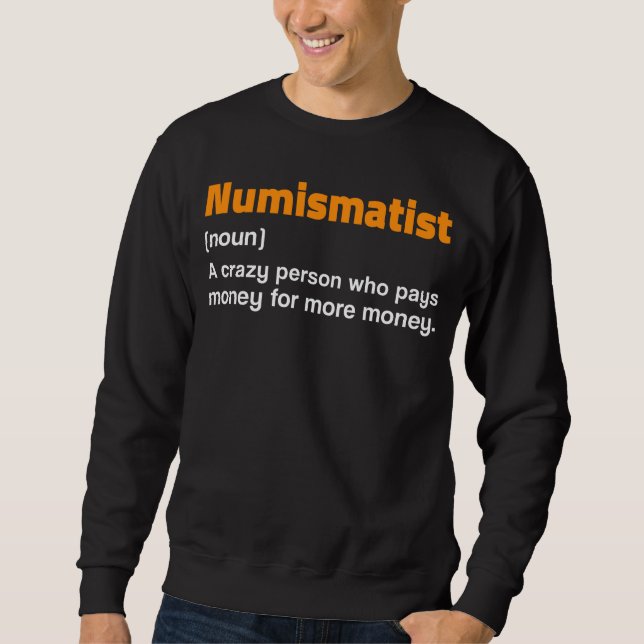 Sweatshirt Définition Numismatiste Pour L'Argent Collecteur D (Devant)
