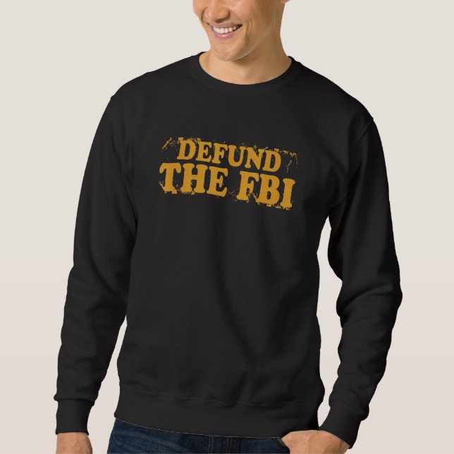 Sweatshirt Defund the FBI Anti Government Political (Devant)