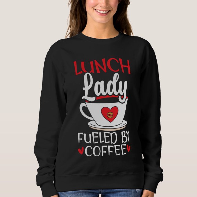 Sweatshirt Déjeuner Dame Alimentée Par Café Cafétéria Travail (Devant)