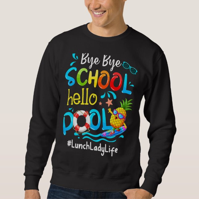 Sweatshirt Déjeuner d'ananas Lady Life Bye Bye School Bonjour (Devant)
