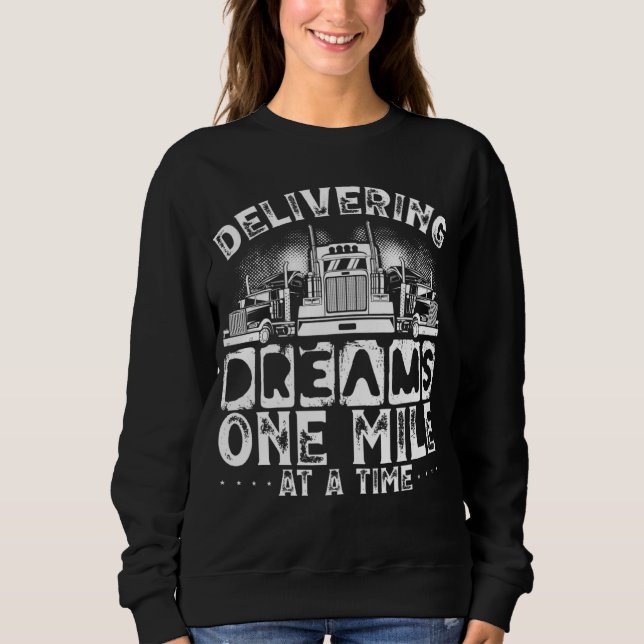 Sweatshirt Delivering Dreams, One Mile At A Time Truckers Tru (Devant)