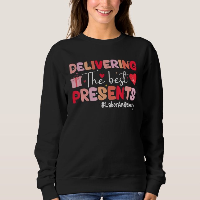 Sweatshirt Delivering The Best Presents Labor Delivery Nurse  (Devant)