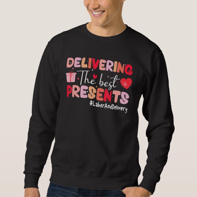 Sweatshirt Delivering The Best Presents Labor Delivery Nurse  (Devant)
