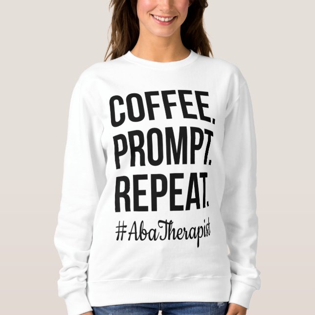 Sweatshirt Demande de café Répéter le cadeau RBT ABA Therapis (Devant)
