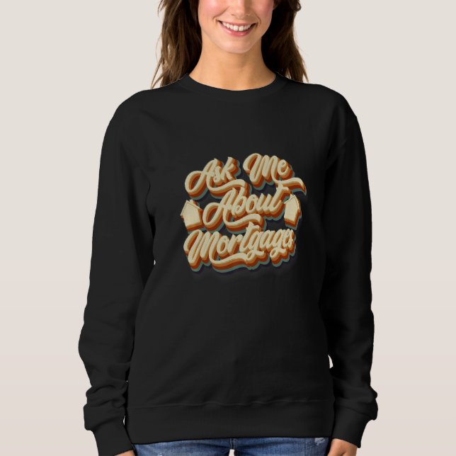 Sweatshirt Demander à propos de prêts hypothécaires Agent de  (Devant)