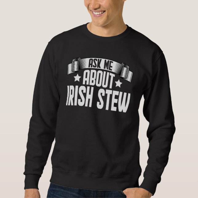 Sweatshirt Demander-Moi À Propos Irlandais Stew Irish Stew Fo (Devant)