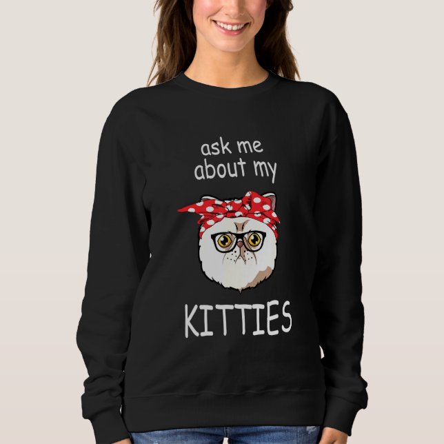 Sweatshirt Demander-moi Mon Kitties Exotic Shorthair Cat (Devant)