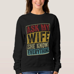 Sweatshirt Demandez À Ma Femme Elle Connaît Tout Mariage Sarc