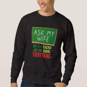 Sweatshirt Demandez À Ma Femme Qu'Elle Est Enseignante Et Qu'