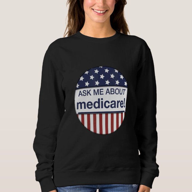 Sweatshirt Demandez-moi à propos de Medicare Assurance Agent  (Devant)
