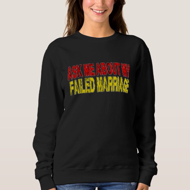 Sweatshirt Demandez-moi à propos de mon divorce de mariage éc (Devant)