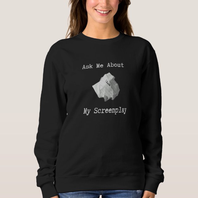 Sweatshirt Demandez-Moi À Propos De Mon Écrivain Scénario À L (Devant)