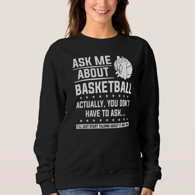 Sweatshirt Demandez-moi à propos du basket-ball En fait, vous (Devant)
