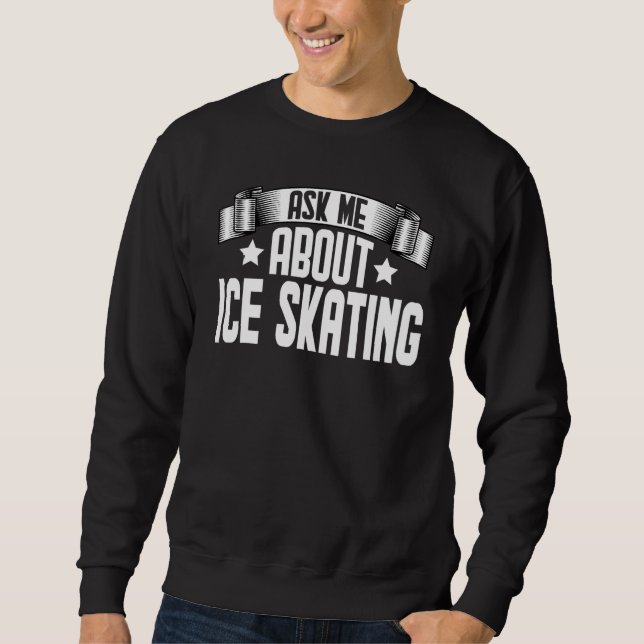Sweatshirt Demandez-moi à propos du patinage sur glace Patina (Devant)