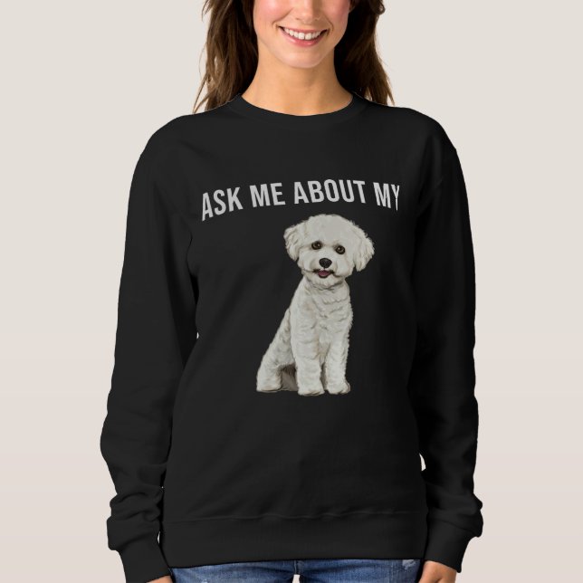 Sweatshirt Demandez-moi des informations sur mon chien Bichon (Devant)