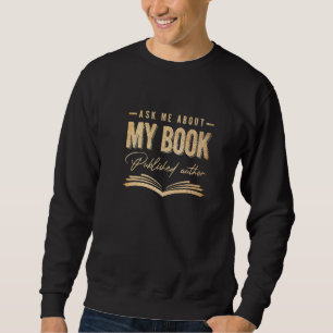 Sweatshirt Demandez-Moi Mon Livre Publié Auteur Auteur