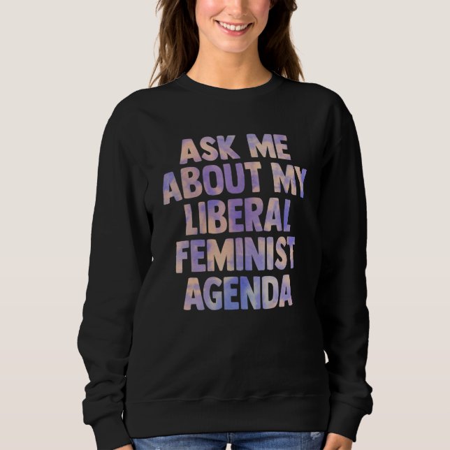 Sweatshirt Demandez-moi mon programme féministe libéral pour  (Devant)