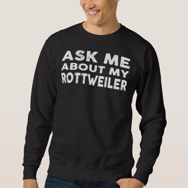 Sweatshirt Demandez-Moi Mon Rottweiler (Devant)