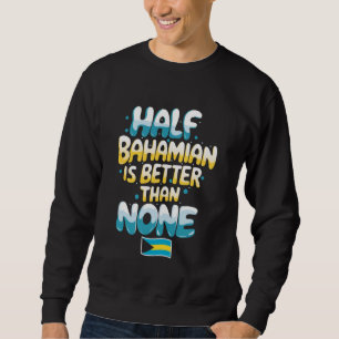 Sweatshirt Demi-bahamien Vacances Bahamas Fierté bahamienne B
