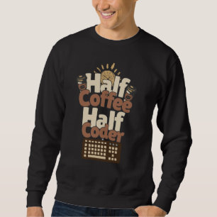 Sweatshirt Demi-Café, Demi-Codeur