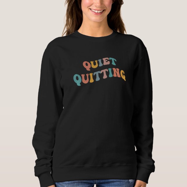 Sweatshirt Démission Silencieuse QuietQuitting  Mème Blague V (Devant)