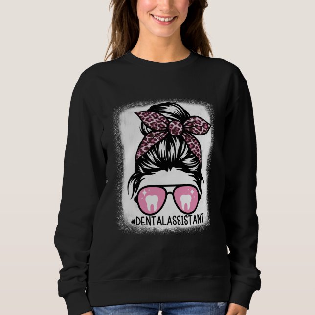 Sweatshirt Dental Assistant Messy Bun Bleached  Dentist Hygie (Devant)