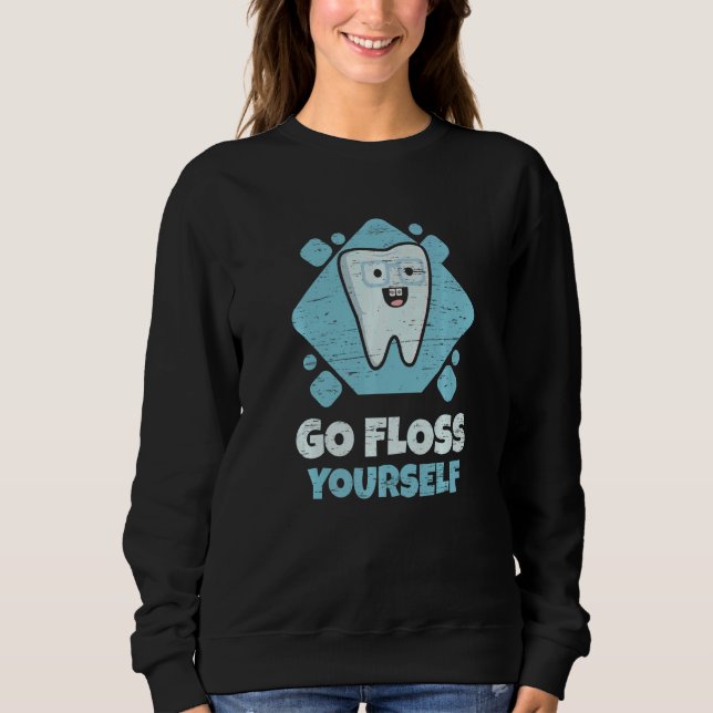 Sweatshirt Dental Assistant Student Hygienist Go Floss Yourse (Devant)