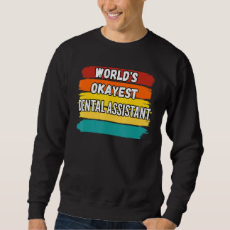 Sweatshirt Dental Assistant Worlds Okayest Dental Assistant