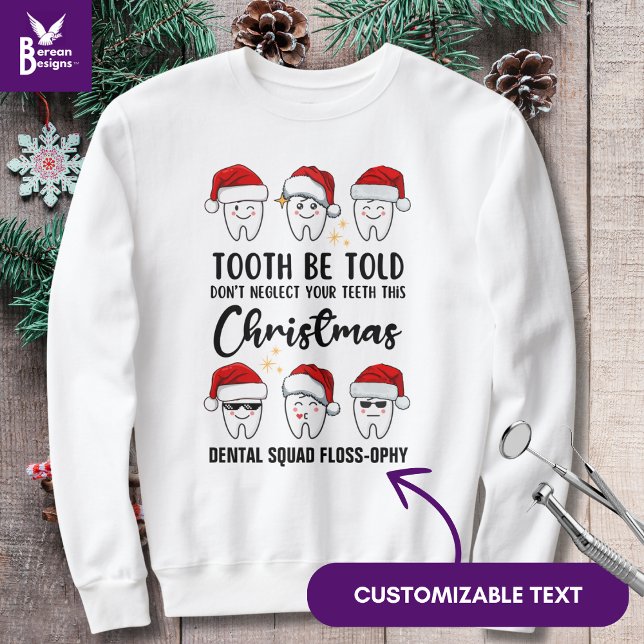 Sweatshirt Dental Christmas TOOTH BE TOLD Floss ophy (Fun Dental Christmas Tooth Be Told Kawai teeth design with customizable text for dental worker gifts)