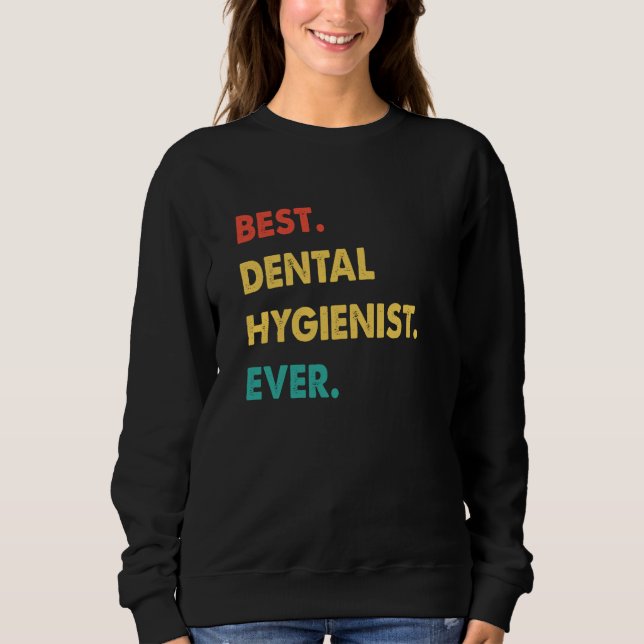 Sweatshirt Dental Hygienist Retro Best Dental Hygienist Ever (Devant)