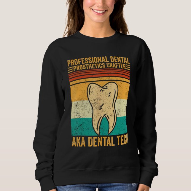 Sweatshirt Dental Lab Tech Technician Dental Prosthetics Craf (Devant)